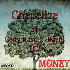 Chepelize - Money Ft. Cody Ra$t & Rachi (TKM)