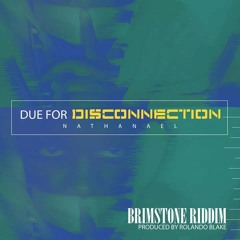 Nathanael - Due For Disconnection - Brimstone Riddim - RB Records (2014)