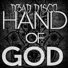D3AD D1SCO - Hand of GOD (Original Mix) [NOW AVAILABLE ON BEATPORT]