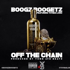 Boogz Boogetz feat. Thwaglord - Off The Chain (Prod by Yung Ave Beatz)