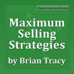 Maximum Selling Strategies - Brian Tracy