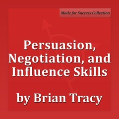 Persuasion, Negotiation, Influence Skills - Brian Tracy