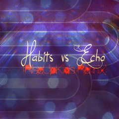 Habits vs Echo (RiseUpKids Remix)