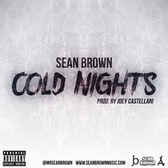 Sean Brown - Cold Nights (Prod by Joey Castellani)