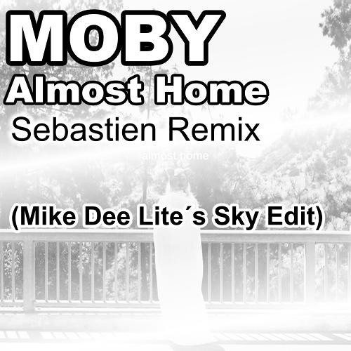 Moby - Almost Home - Sebastien RMX (Mike Dee Lite´s Sky Edit)