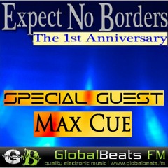 Max Cue (live) - Expect No Borders [The 1st Anniversary] // GlobalBeats FM 10.08.2014