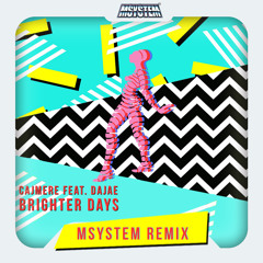 Cajmere Feat. Dajae - Brighter Days ( Msystem Remix )- FREE DL