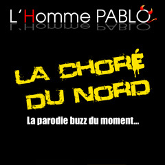 La Choré Du Nord l'homme pablo