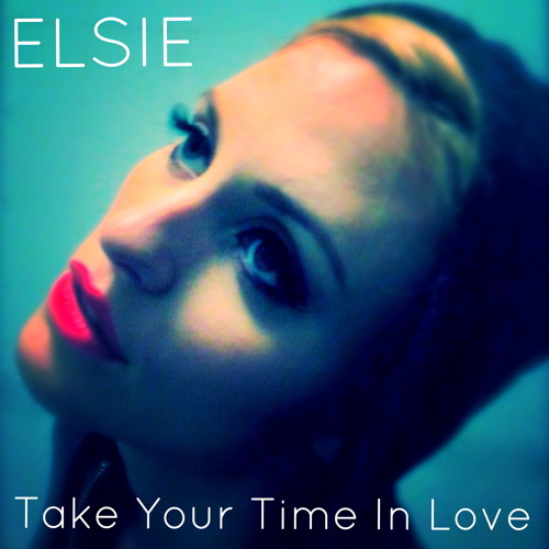 Stream Elsie Take Your Time In Love by ElsieMusic Listen online for
