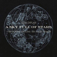 Coldplay - A Sky Full Of Stars (FNO 'Sky High' Remix)