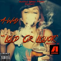 "L.O.L." (Loud or Liquor) Prod. by The Agenda