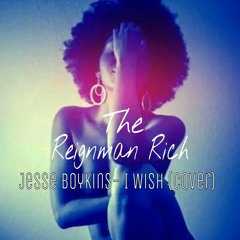 Jesse Boykins III - I Wish ( Cover ) by Reignman Rich