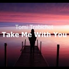 Tomi Trabichet - Take Me With You (Original Mix)