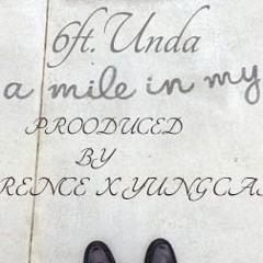 6Ft Unda - A Mile In My Shoes [Prod. By Yung Cash X K. Lawrence]