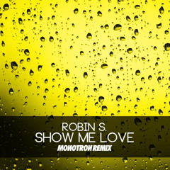 Robin S. - Show Me Love (MONOTRON Bootleg)