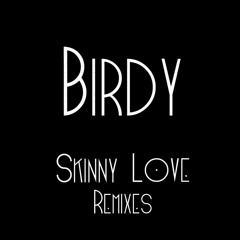 Birdy - Skinny Love (Sebastian Carter Remix)