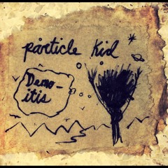 PåRTICLE KID_DEMO-iTiS 'FOUNTAIN'
