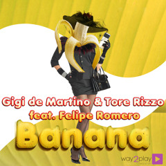 Gigi De Martino & Tore Rizzo Feat. Felipe Romero - BANANA (Attilson & Aldo Bit Remix)
