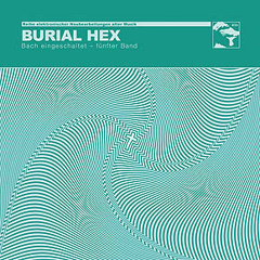 BURIAL HEX - BACH EINGESCHALTET, 5. BAND - 7" FANTASIE