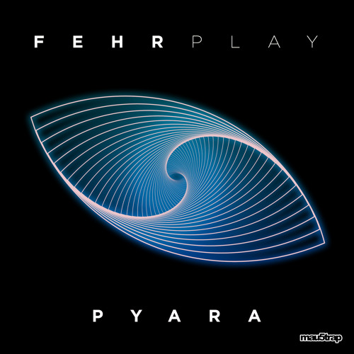 Fehrplay - Pyara (mau5trap) OUT NOW!!