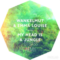 WANKELMUT & EMMA LOUISE - My Head Is A Jungle [DJ BASS REMIX] °FREE DOWNLOAD°