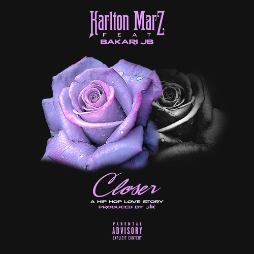 Karlton Marz - Closer: A Hip Hop Love Story Feat. Bakari JB (Prod. By J1k)