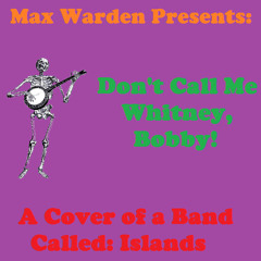 Don't Call Me Whitney, Bobby! - Islands Cover