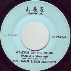 Rev. Jamel & Bob Johnson - Walking on the moon (Men are starving)