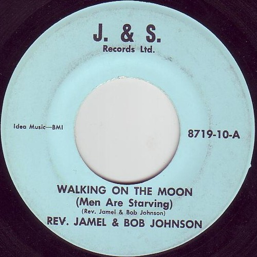 Rev. Jamel & Bob Johnson - Walking on the moon (Men are starving)
