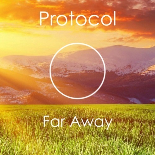 Protocol - Far Away [FREE DOWNLOAD]