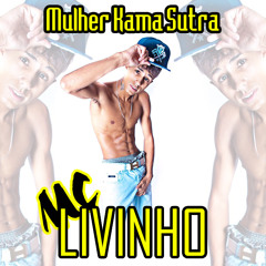 MC LIVINHO - Mulher Kama Sutra