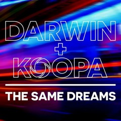 Darwin & Koopa - The Same Dreams