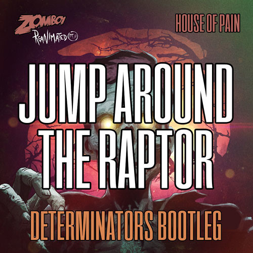 House Of Pain vs Zomboy - Jump Around The Raptor (Determinators bootleg)