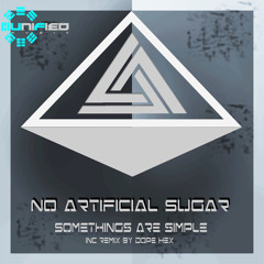 No Artificial Sugar - Somethings Are Simple  (Dope Hex Rmx) · OUT SOON
