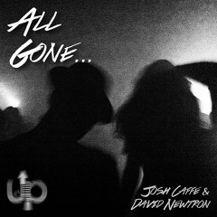 Josh Caffe & David Newtron - All Gone Feat. Fi McCluskey (Louie Balo Remix)
