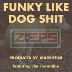 Funky Like Dog Shit (prod by Marshtini) Feat. Jim Florentine