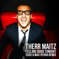 Therr Maitz - Feeling Good Tonight (EVOX & Max Hydra Remix)