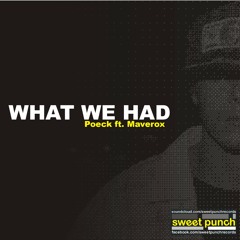 POECK ft. MAVEROX - What We Had *FREE DOWNLOAD*