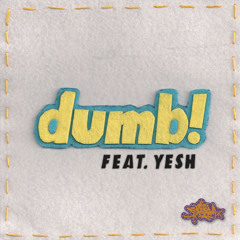 Dumb! feat. Yesh (Jeep Mix)