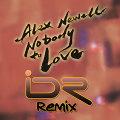 Nobody To Love iDR Remix Ft. Alex Newell