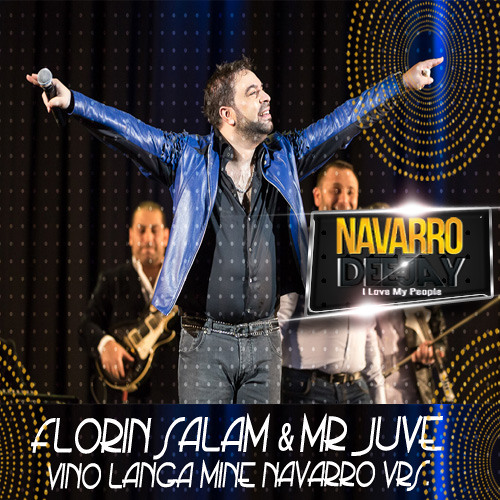 Florin Salam & Mr Juve - Vino Langa Mine - 2014 - Navarro Vrs.