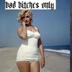 Bad Bitches  Only