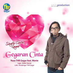 Gegaran Cinta - Nazz THR Gegar feat. Wanie
