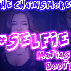 The Chainsmokers - Selfie(MatiasLacz Bootleg)