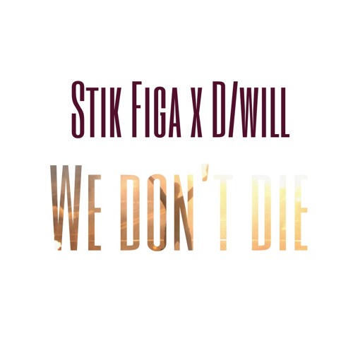 STIKFIGAxD/WILL - We don't die (FREE DOWNLOAD)