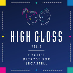 High Gloss Mixtape Vol. 2 [Cyclist, Dickystixxx, LeCastell]