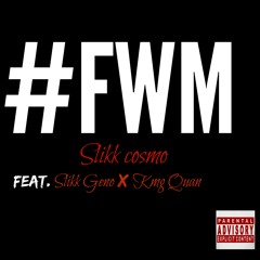 Slikk Cosmo ft. Slikk Geno & KMG Quan-  FWM Prod. RicandThadeus
