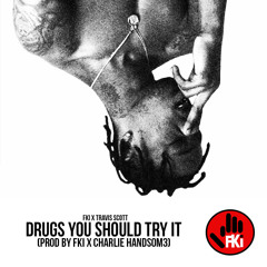 FKi & Travis Scott - Drugs You Should Try (Prod. FKi)