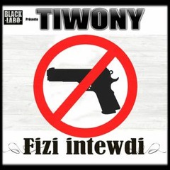 TIWONY-Fizi Intewdi-produced by Black Labo