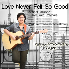 01 Love Never Felt So Good Cover (Michael Jackson feat. JT)-Alyza